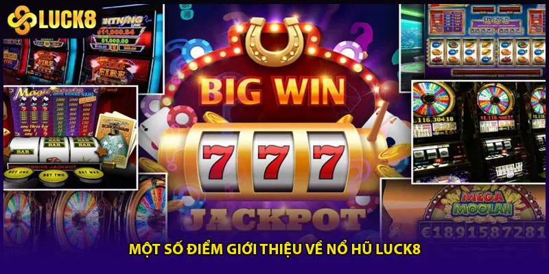 Một số điểm giới thiệu về nổ hũ Luck8